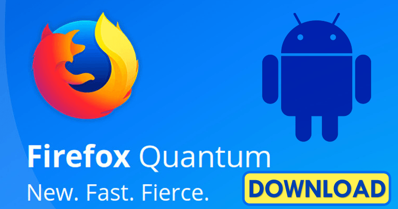 صورة لـ Mozilla قامت بإصدار Firefox Quantum لـ Android | Mozilla-Just-Launched-Firefox-Quantum-for-Android
