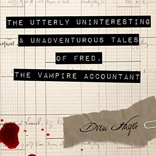 صورة لـ أفضل الكتب المسموعة الغامضة لرحلات الطريق الطويلة | Road-trip-audiobook-The-Utterly-Uninteresting-and-Unadventurous-Tales-of-Fred-the-Vampire-Accountant-DzTechs