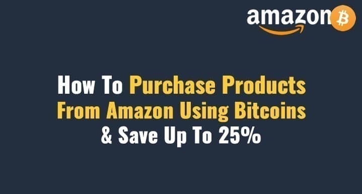 صورة لـ كيف شراء المنتجات من Amazon باستخدام Bitcoins والحصول على خصم يصل إلى 25% | Purchase-Products-From-Amazon-Using-Bitcoins