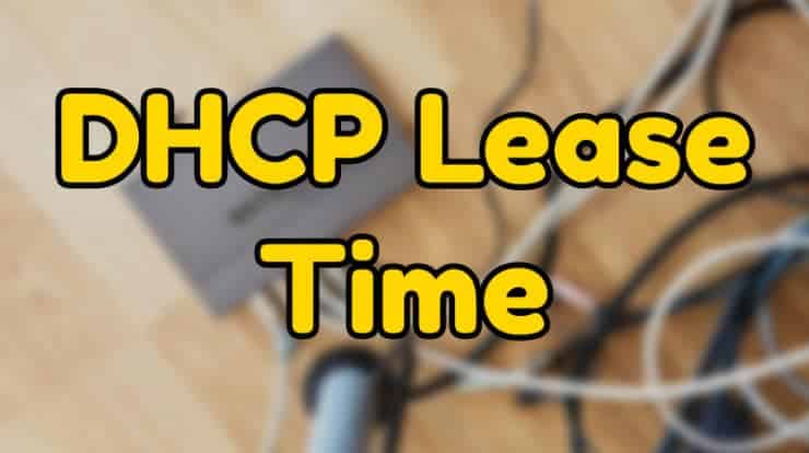 صورة لـ ما هي مدة تأجير DHCP وهل يجب تغييرها؟ | DHCP-Lease-Time-740x414-DzTechs